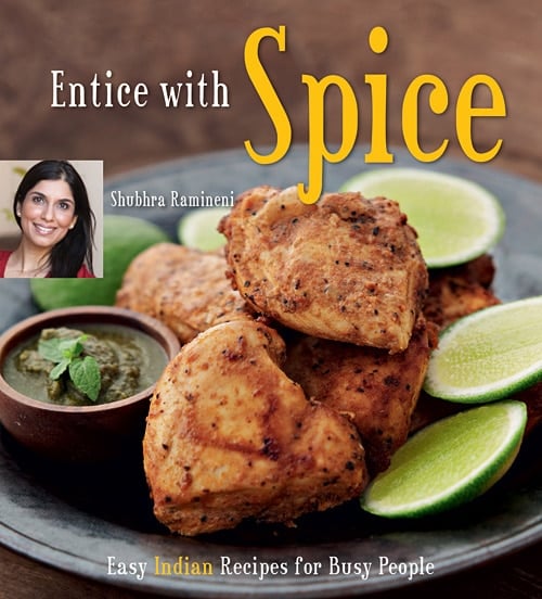 Entice with Spice cookbook by Shubhra Ramineni.